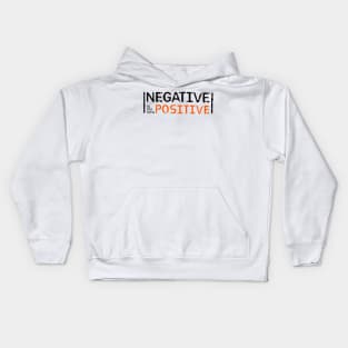 Negative is the new Positive Kids Hoodie